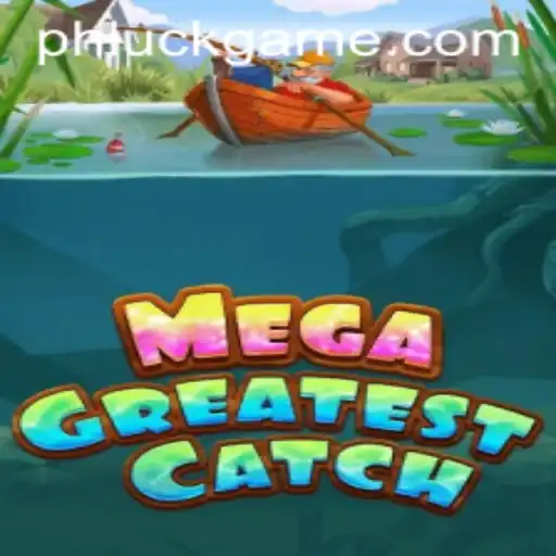 MegaGreatestCatch: Dive into the World of PHLUCK