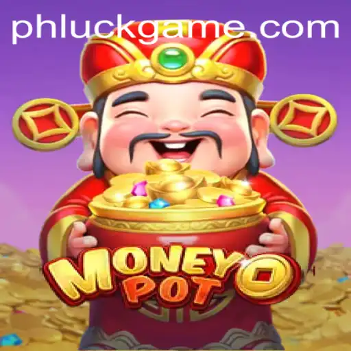 Exploring MoneyPot: The Strategy Game Tied to PHLUCK