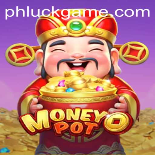 Exploring MoneyPot: The Strategy Game Tied to PHLUCK