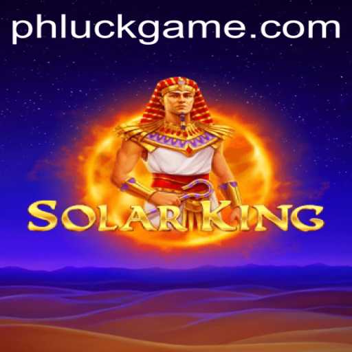 Unveiling SolarKing: A Journey Through the Mesmerizing World of PHLUCK